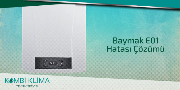 Baymak Kombi E01 Arızası / Hatası Nedir